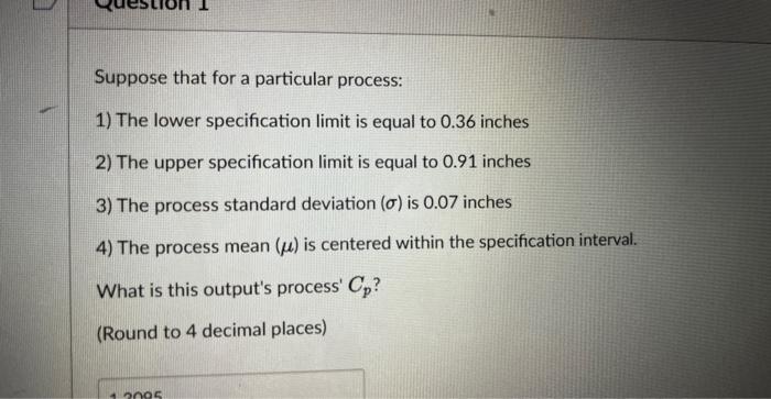  Suppose that for a particular process: 1) The lower specification limit