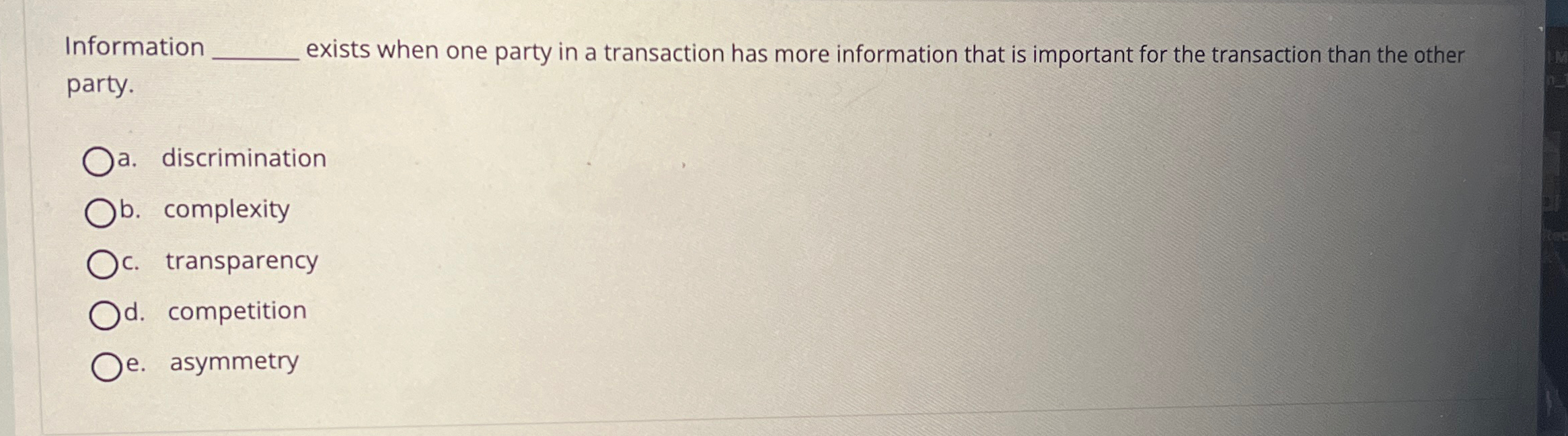  Information exists when one party in a transaction has more information