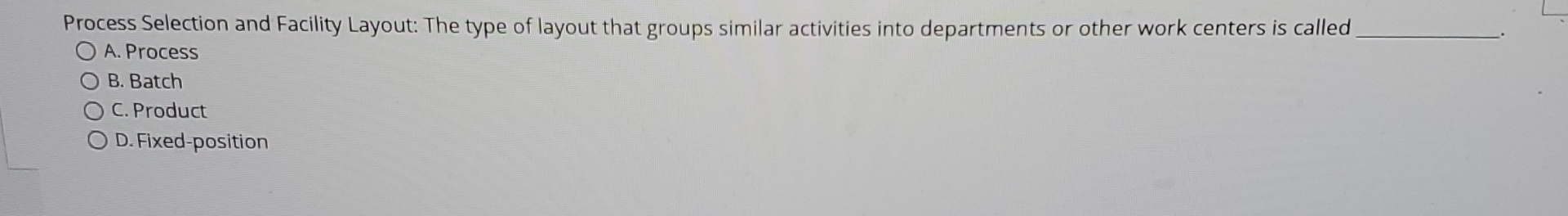  Process Selection and Facility Layout: The type of layout that groups