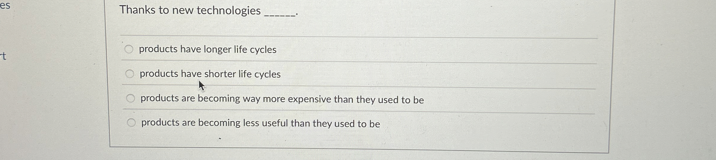  Thanks to new technologies q,_. q, products have longer life cycles