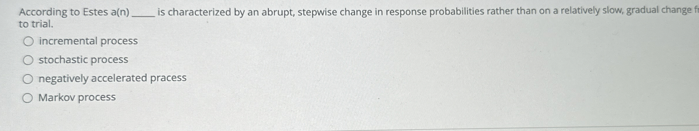  According to Estes a(n)q, is characterized by an abrupt, stepwise change