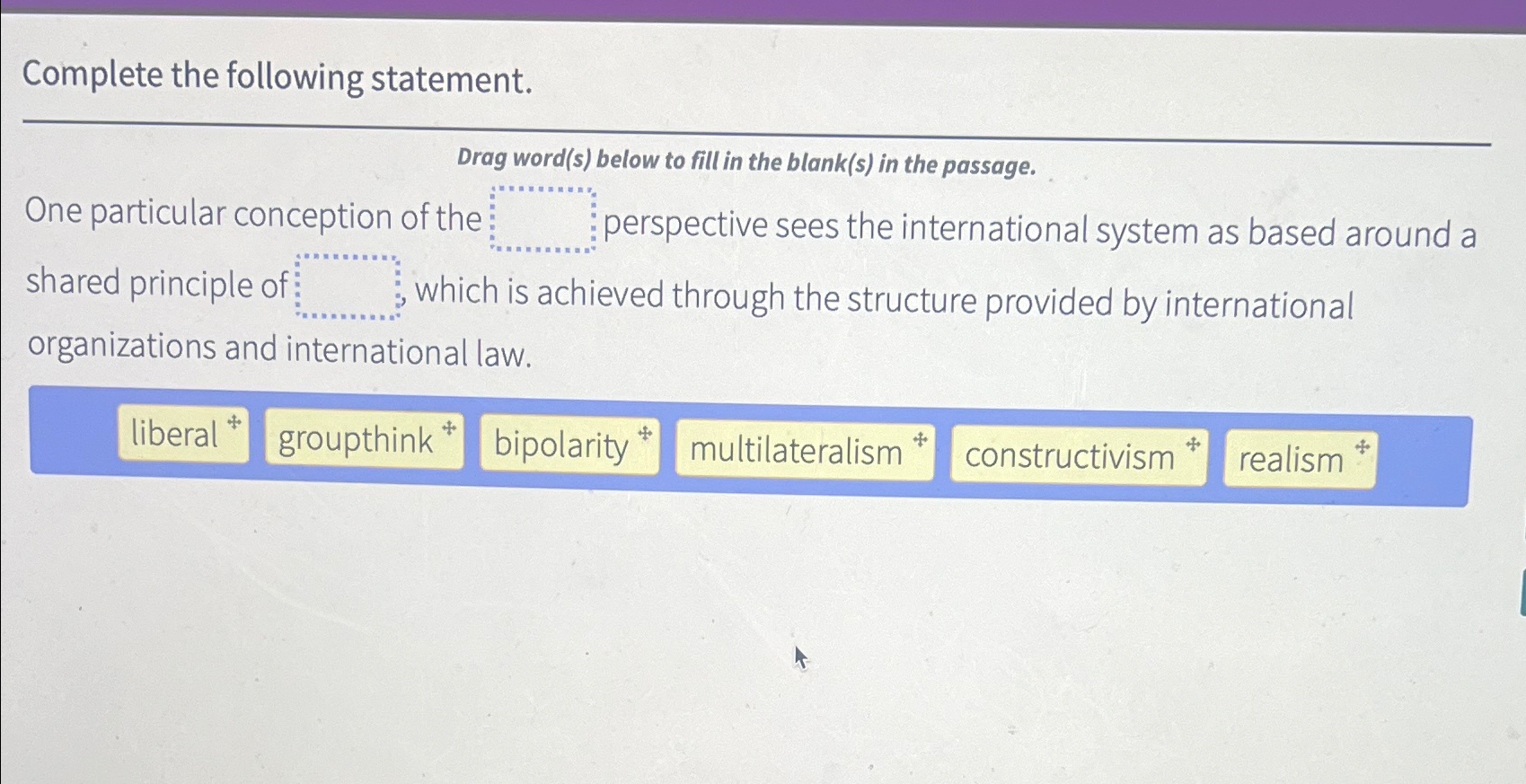  Complete the following statement. Drag word(s) below to fill in the