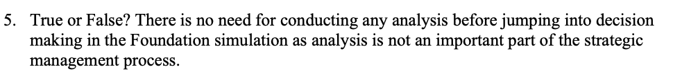  True or False? There is no need for conducting any analysis