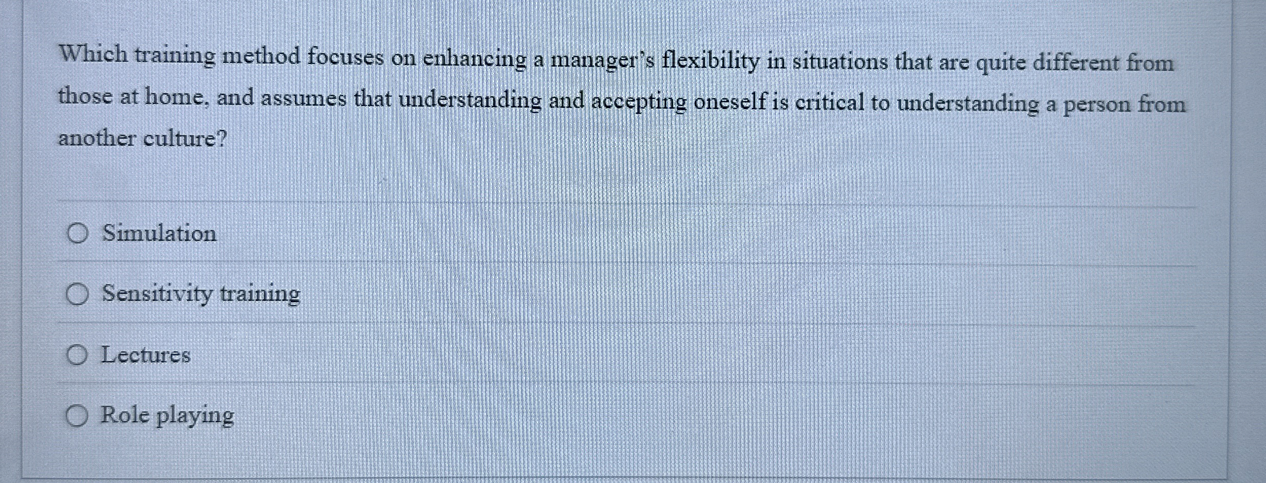  Which training method focuses on enhancing a manager's flexibility in situations