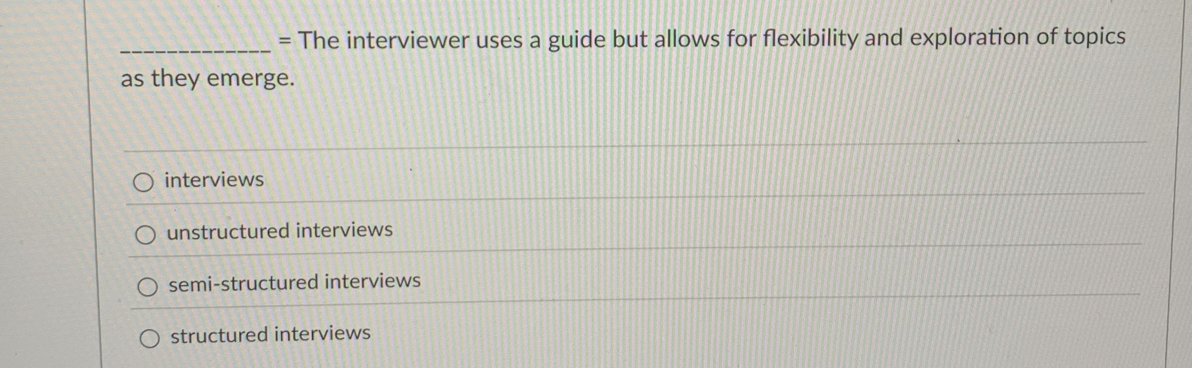  = The interviewer uses a guide but allows for flexibility and