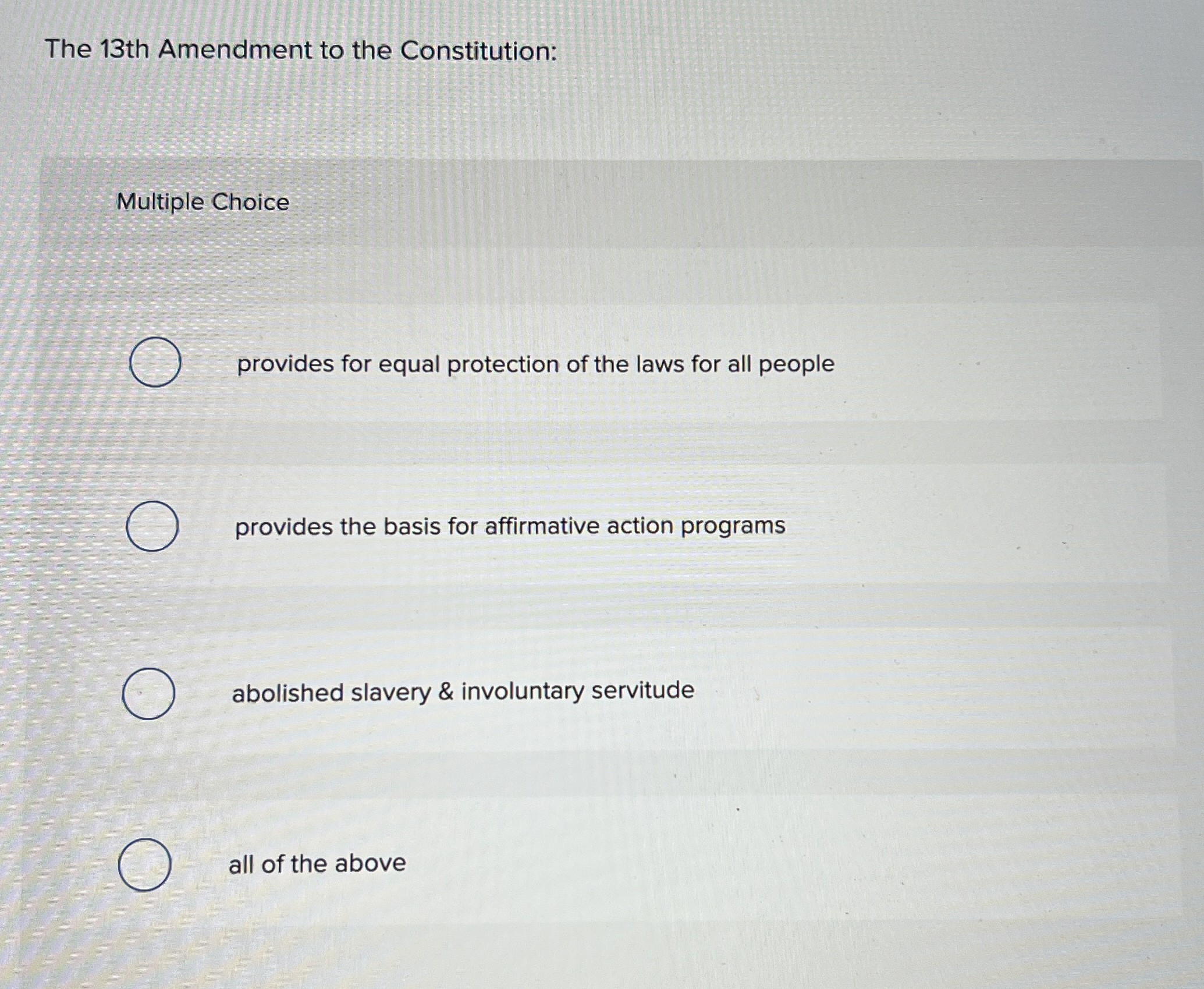  The 13th Amendment to the Constitution: Multiple Choice provides for equal