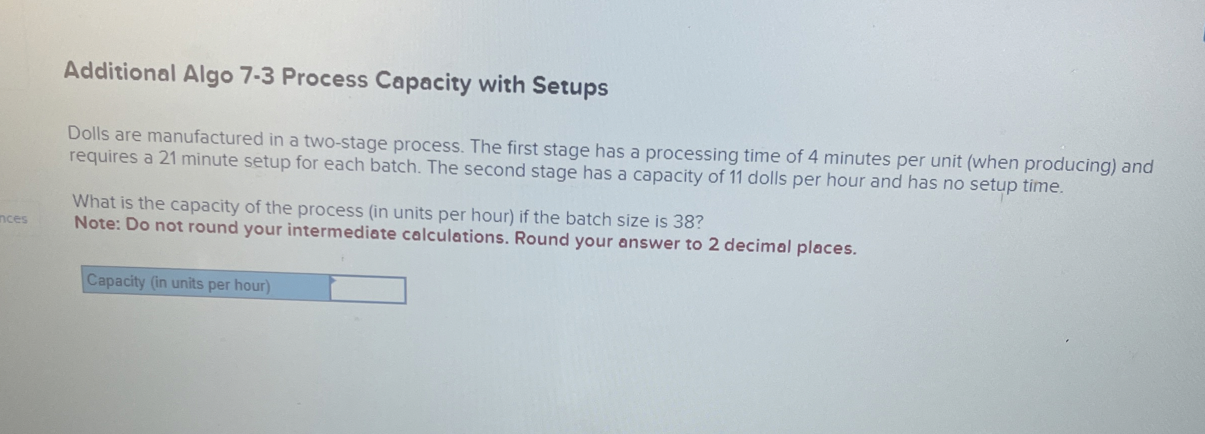  Additional Algo 7-3 Process Capacity with Setups Dolls are manufactured in