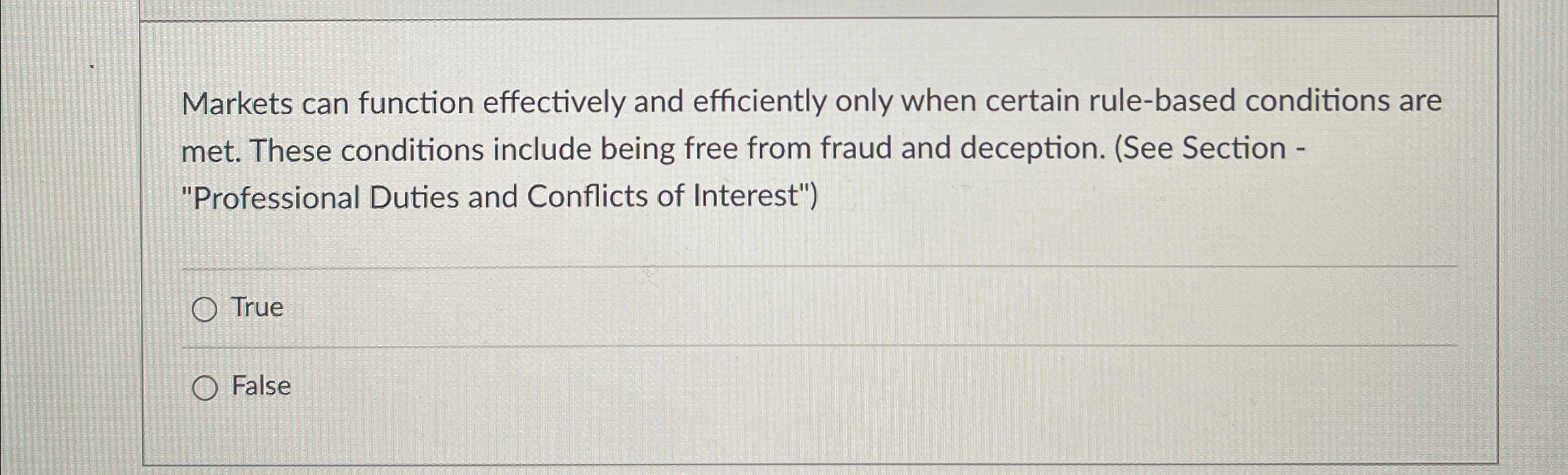  Markets can function effectively and efficiently only when certain rule-based conditions