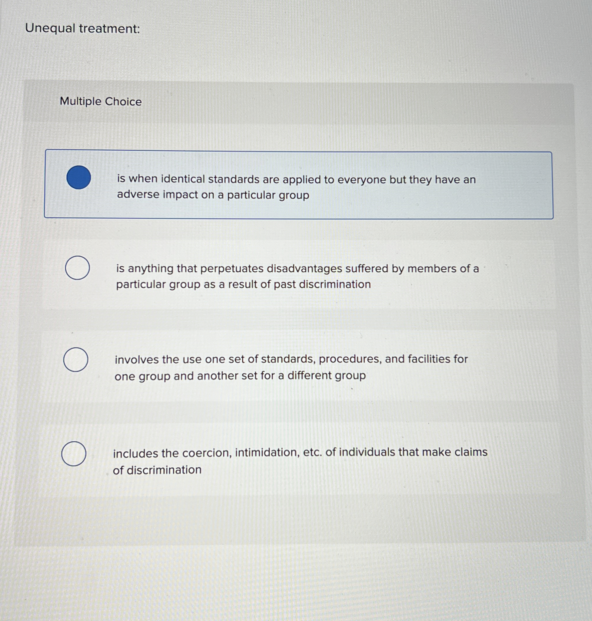  Unequal treatment: Multiple Choice is when identical standards are applied to