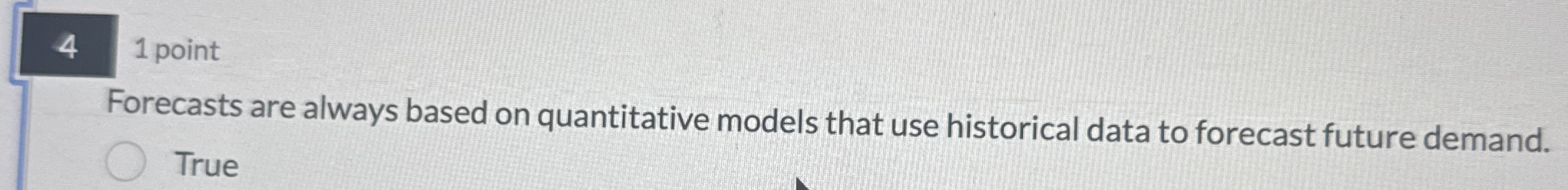  Forecasts are always based on quantitative models that use historical data