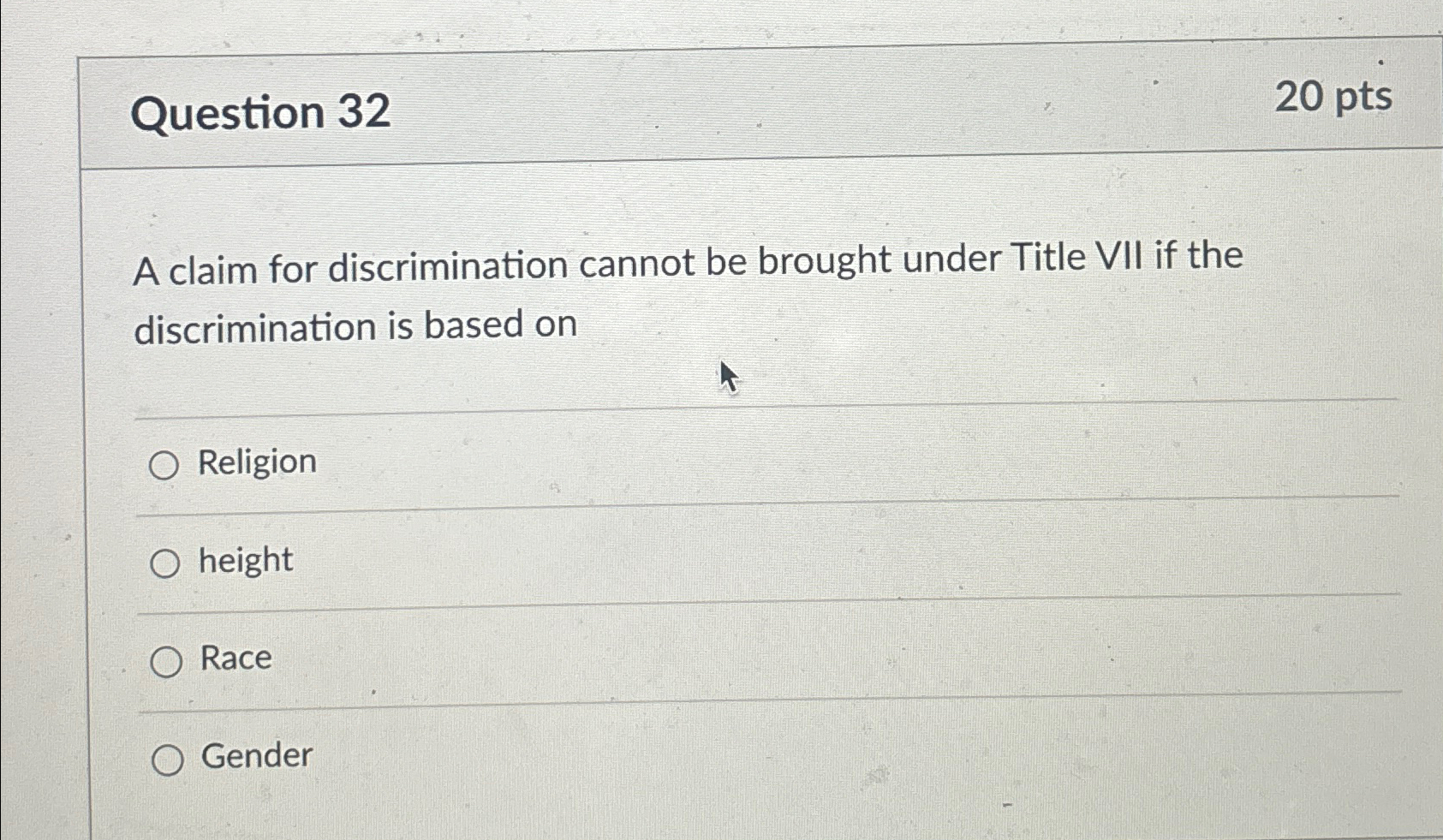  Question 32 20pts A claim for discrimination cannot be brought under