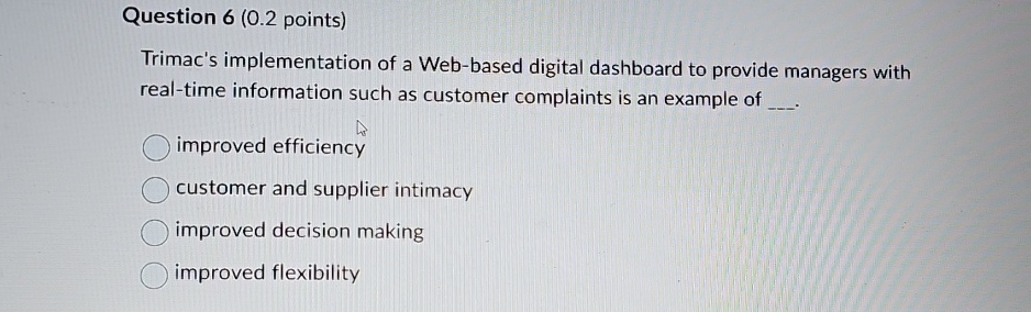  Question 6(0.2 points) Trimac's implementation of a Web-based digital dashboard to