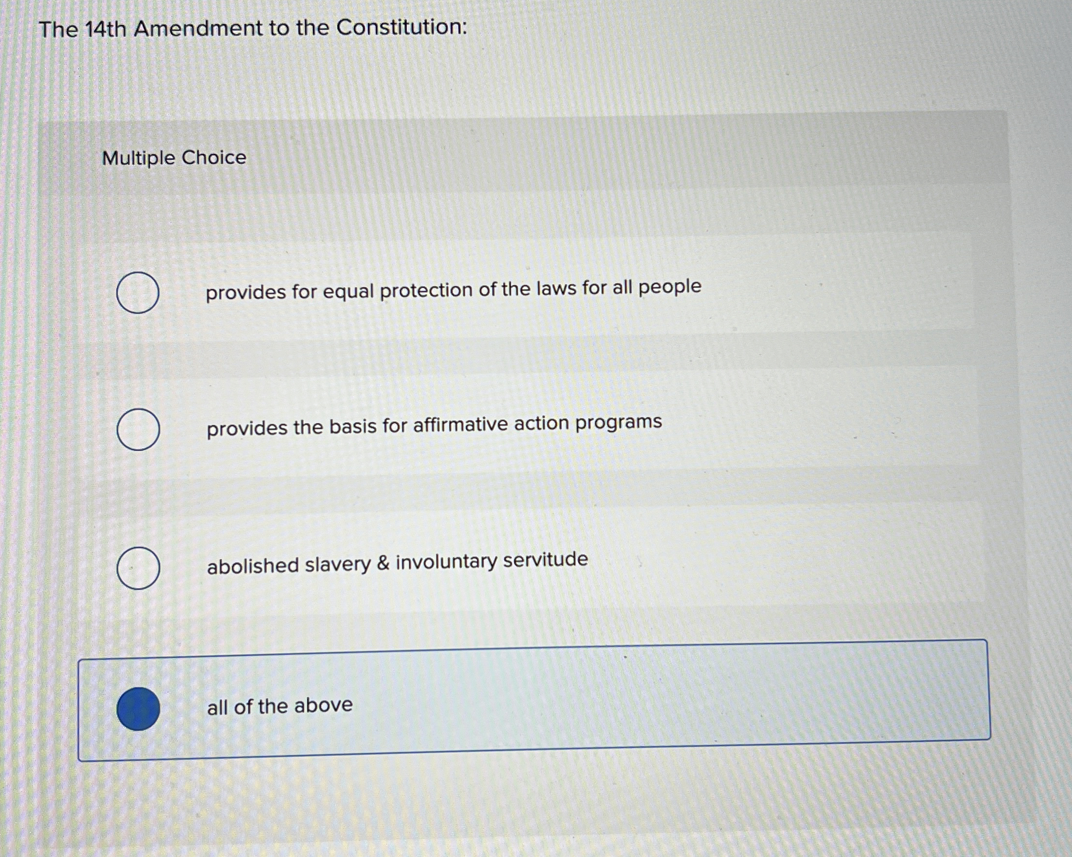  The 14th Amendment to the Constitution: Multiple Choice provides for equal