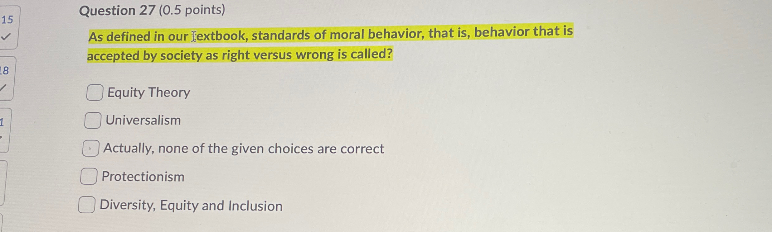  Question 27(0.5 points) As defined in our extbook, standards of moral