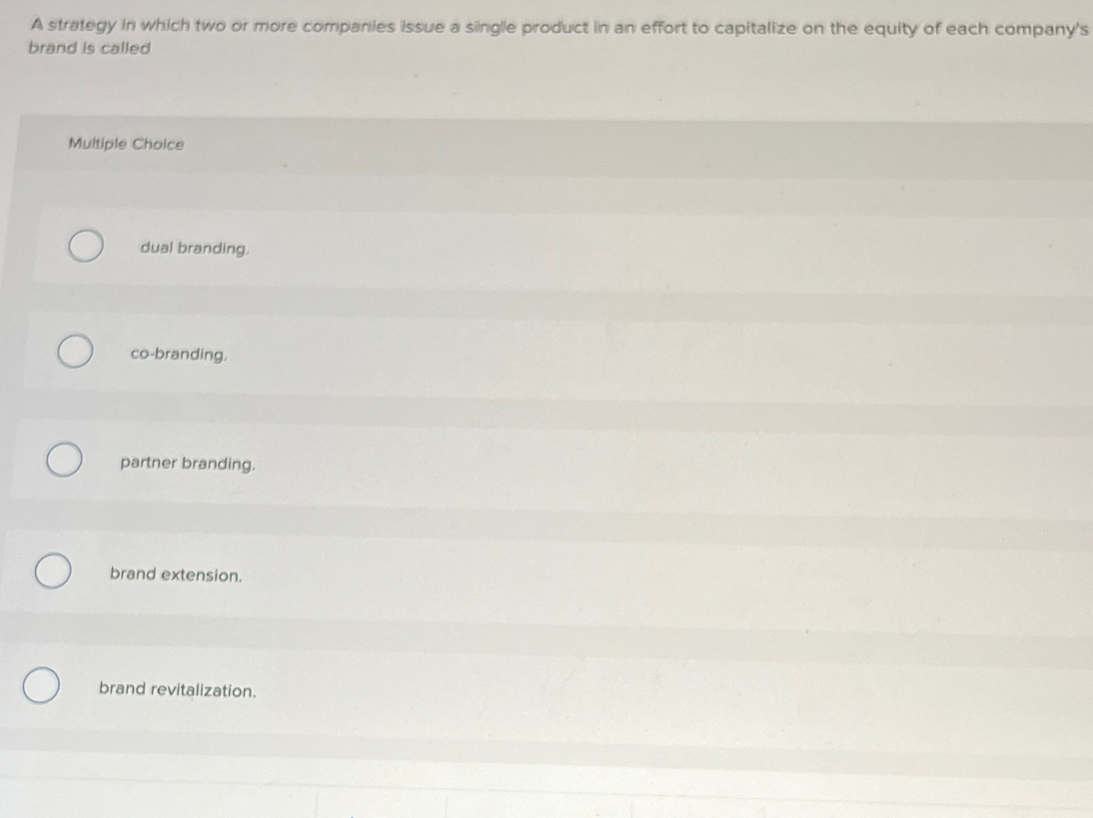  A strategy in which two or more companies issue a single