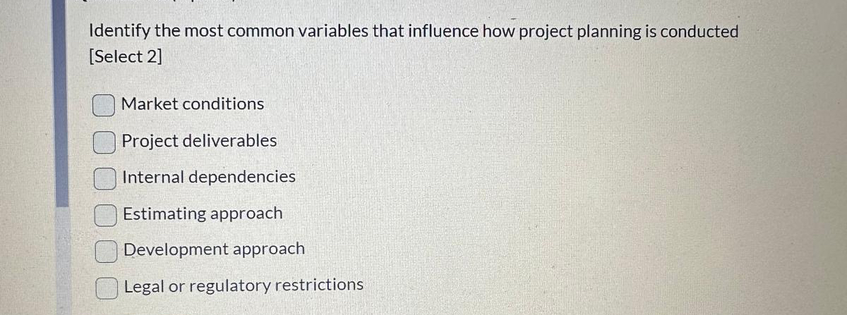  Identify the most common variables that influence how project planning is