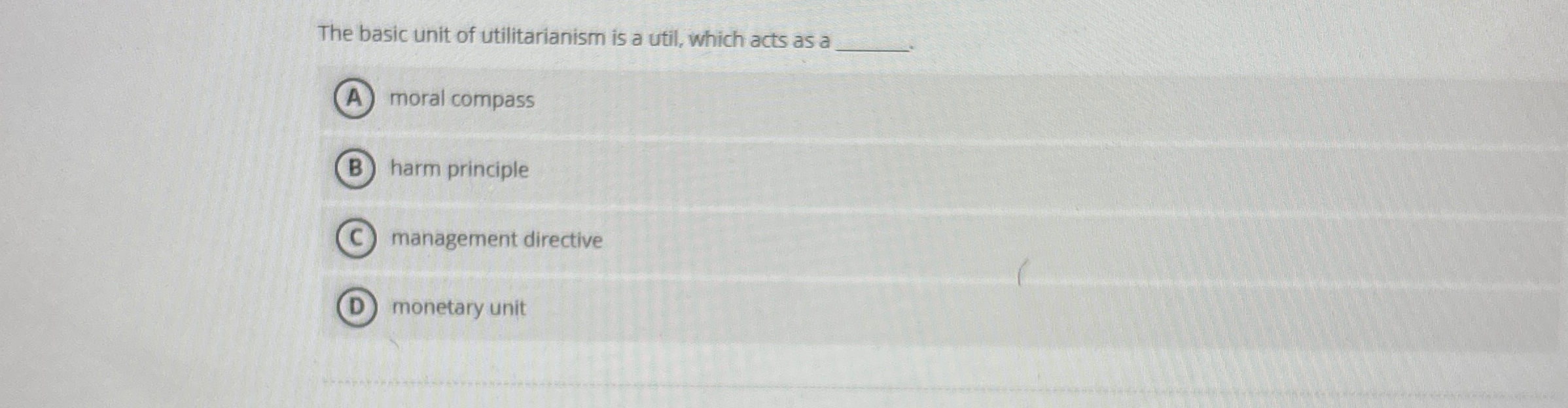  The basic unit of utilitarianism is a util, which acts as