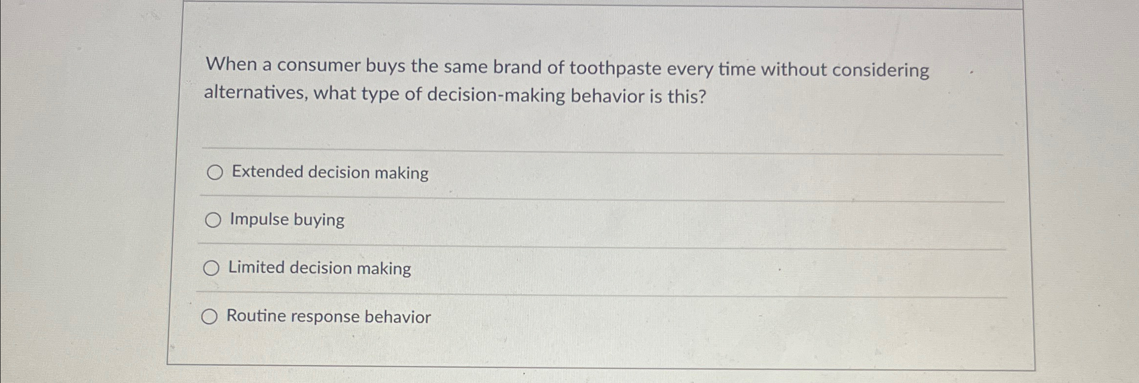  When a consumer buys the same brand of toothpaste every time