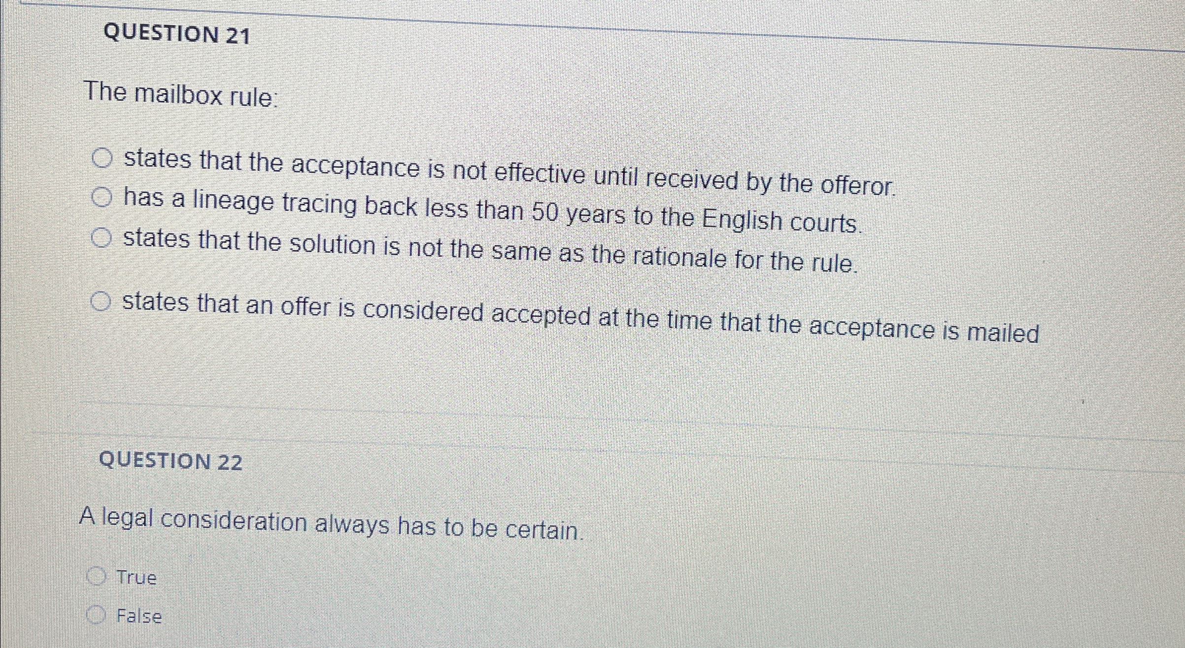  QUESTION 21 The mailbox rule: states that the acceptance is not