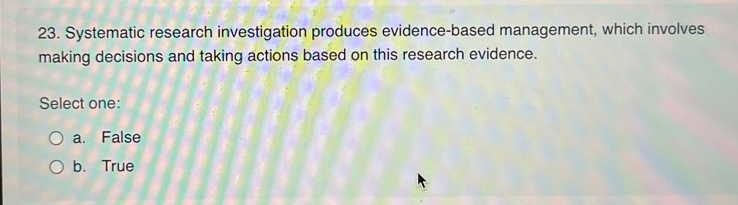  Systematic research investigation produces evidence-based management, which involves making decisions and