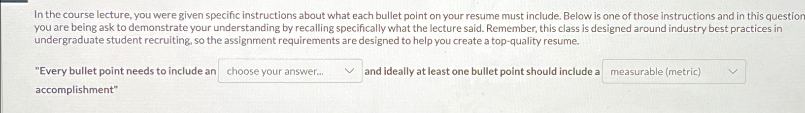  In the course lecture, you were given specific instructions about what