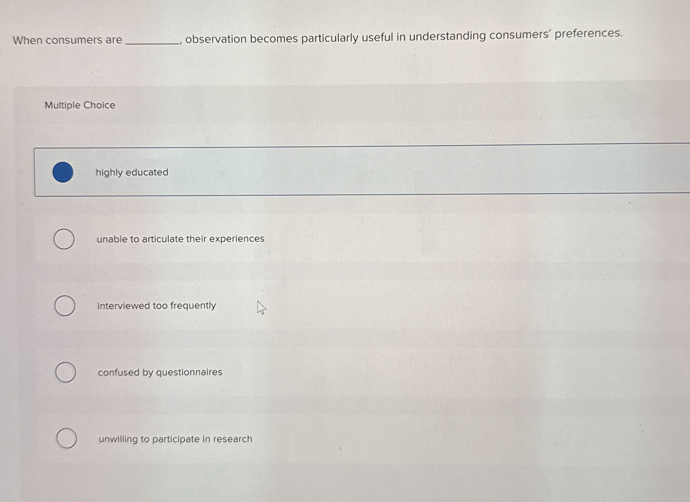  When consumers are observation becomes particularly useful in understanding consumers' preferences.
