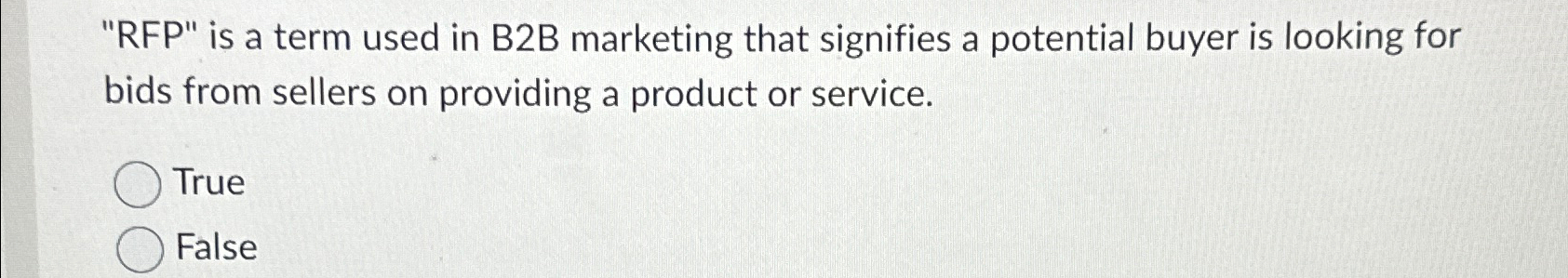  "RFP" is a term used in B2B marketing that signifies a