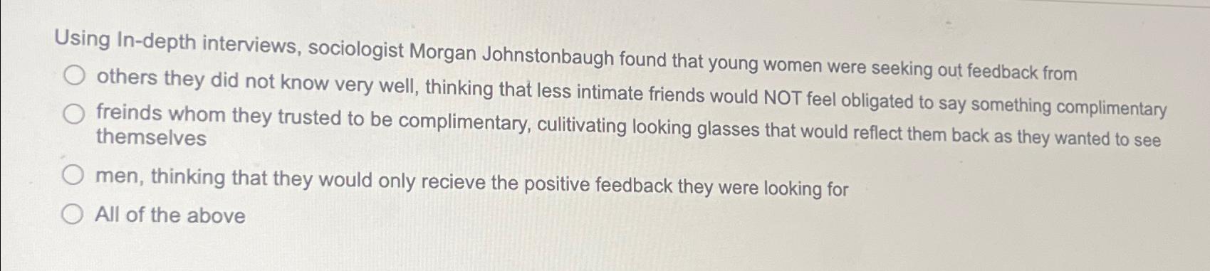  Using In-depth interviews, sociologist Morgan Johnstonbaugh found that young women were