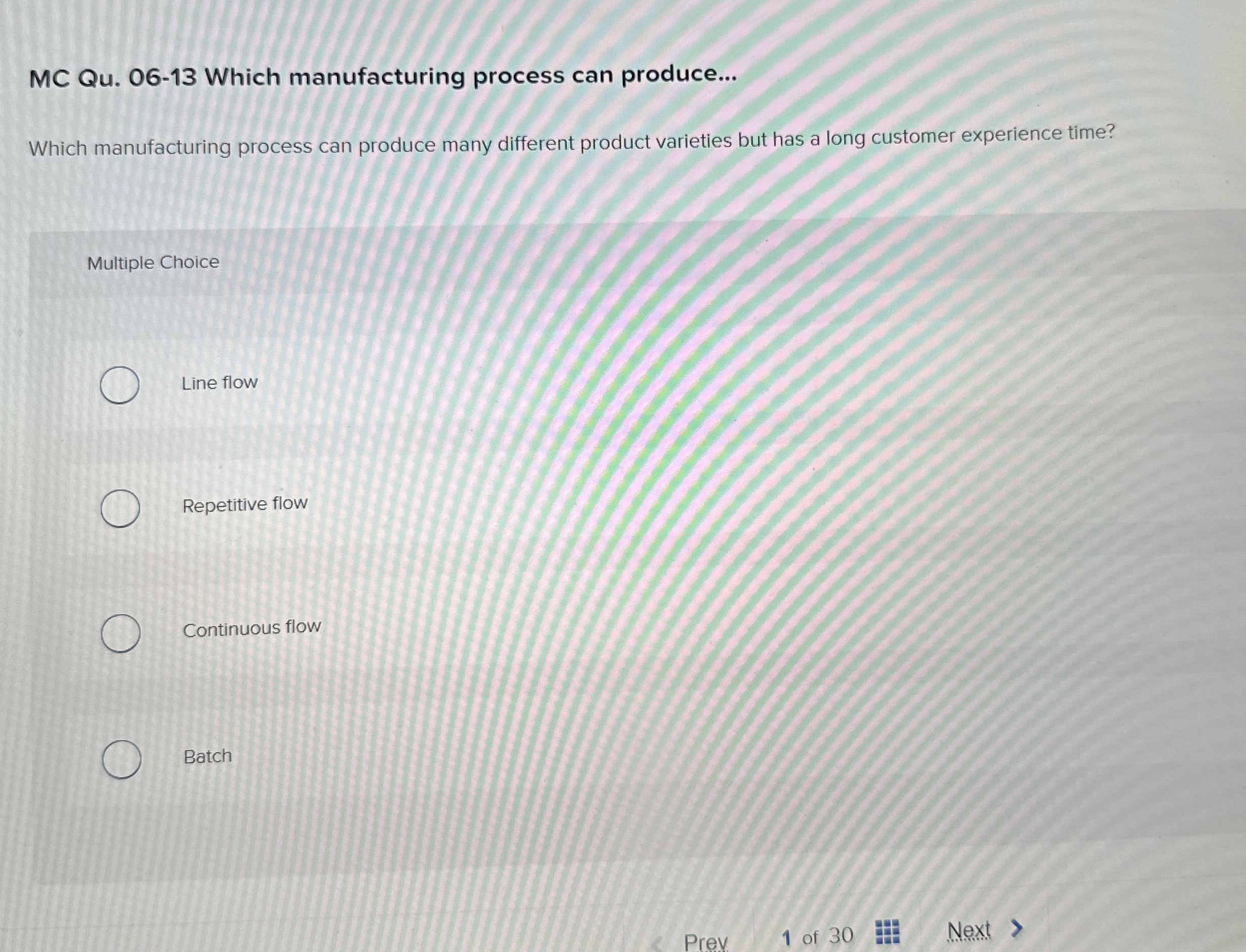  MC Qu.06-13 Which manufacturing process can produce... Which manufacturing process can