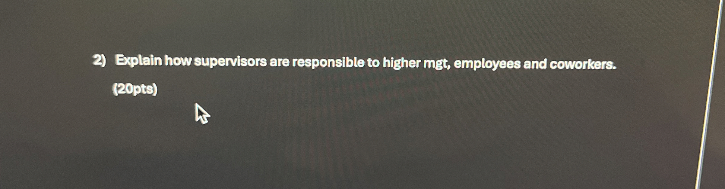  Explain how supervisors are responsible to higher mgt, employees and coworkers.