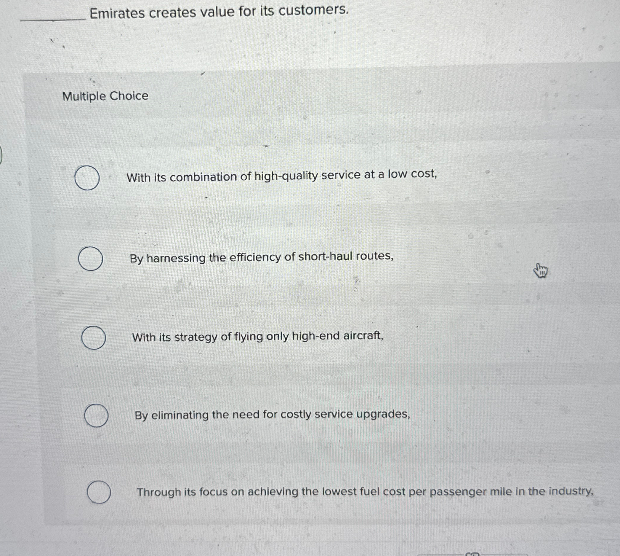 Emirates creates value for its customers. Multiple Choice With its combination