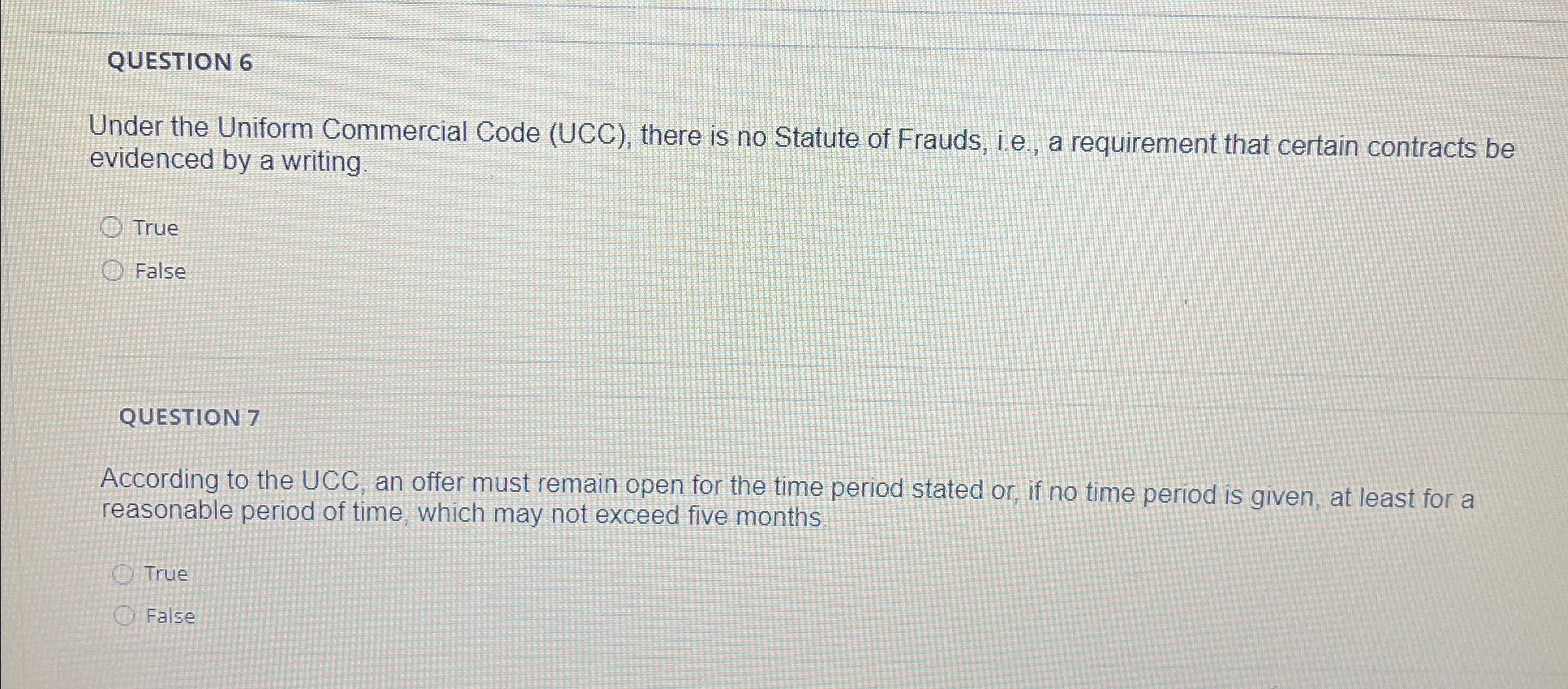  QUESTION 6 Under the Uniform Commercial Code (UCC), there is no