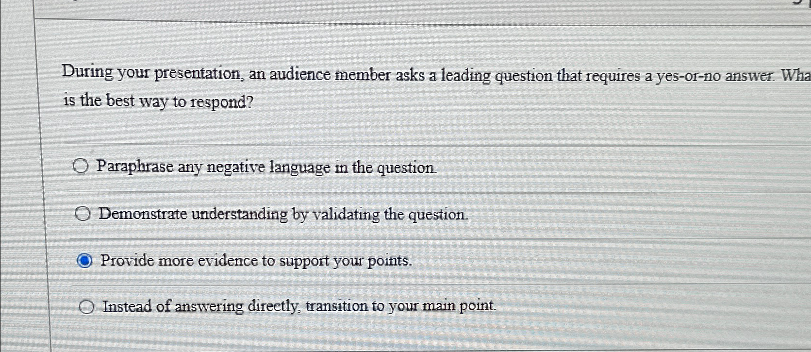  During your presentation, an audience member asks a leading question that