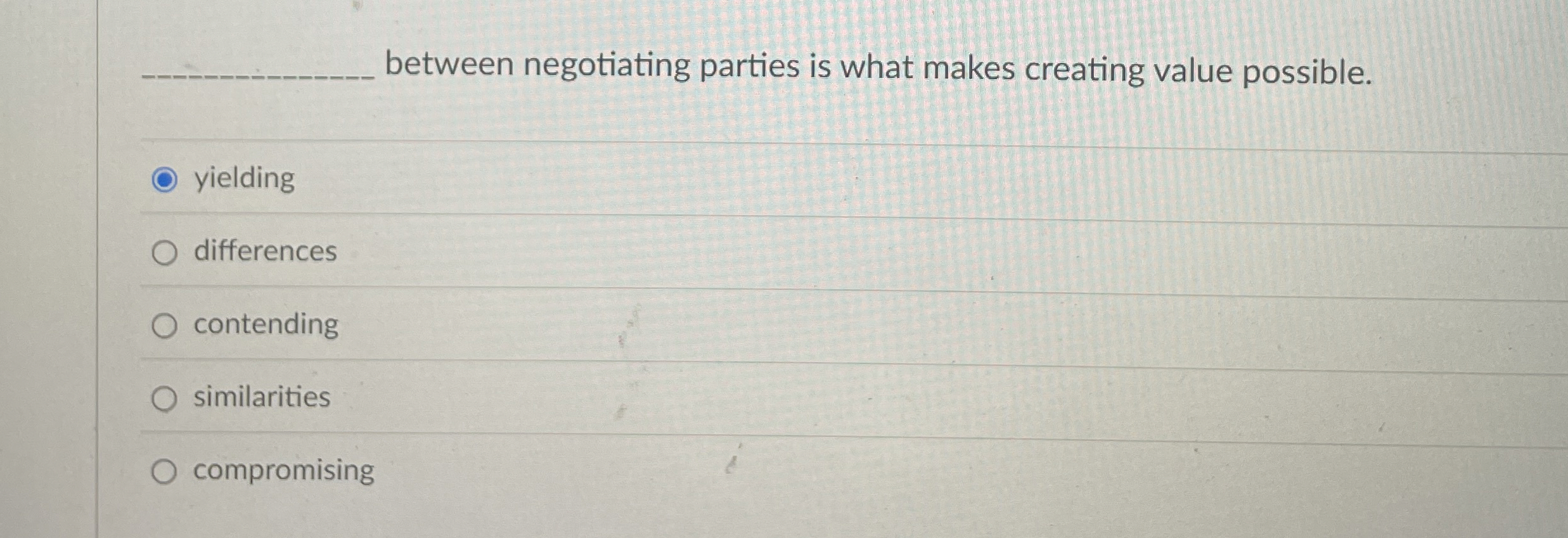  between negotiating parties is what makes creating value possible. yielding differences