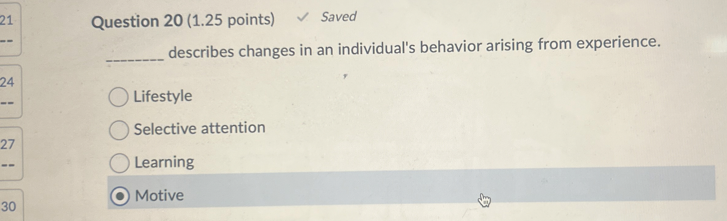  Question 20(1.25 points) describes changes in an individual's behavior arising from