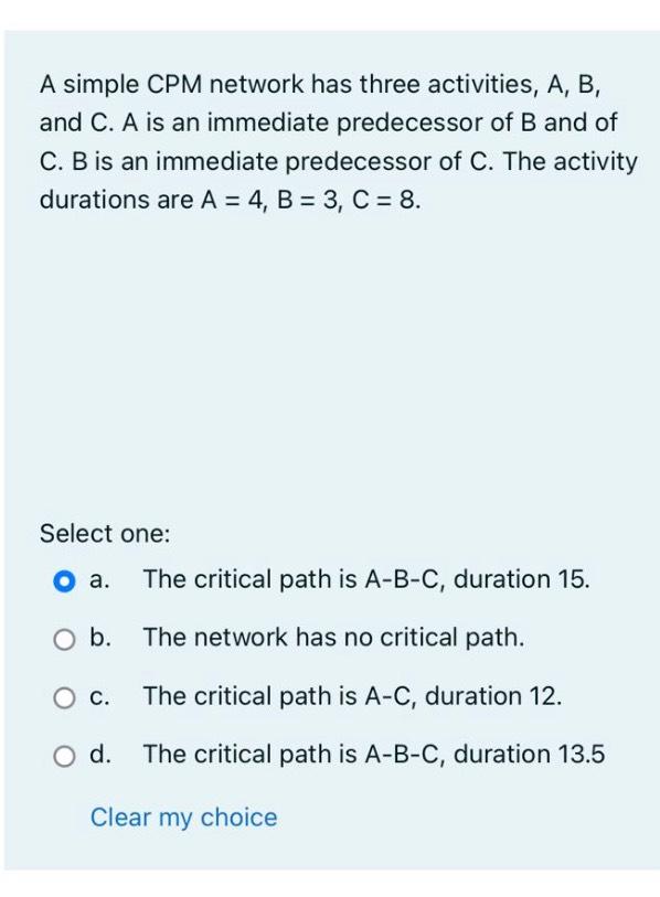  A simple CPM network has three activities, A, B, and C.A