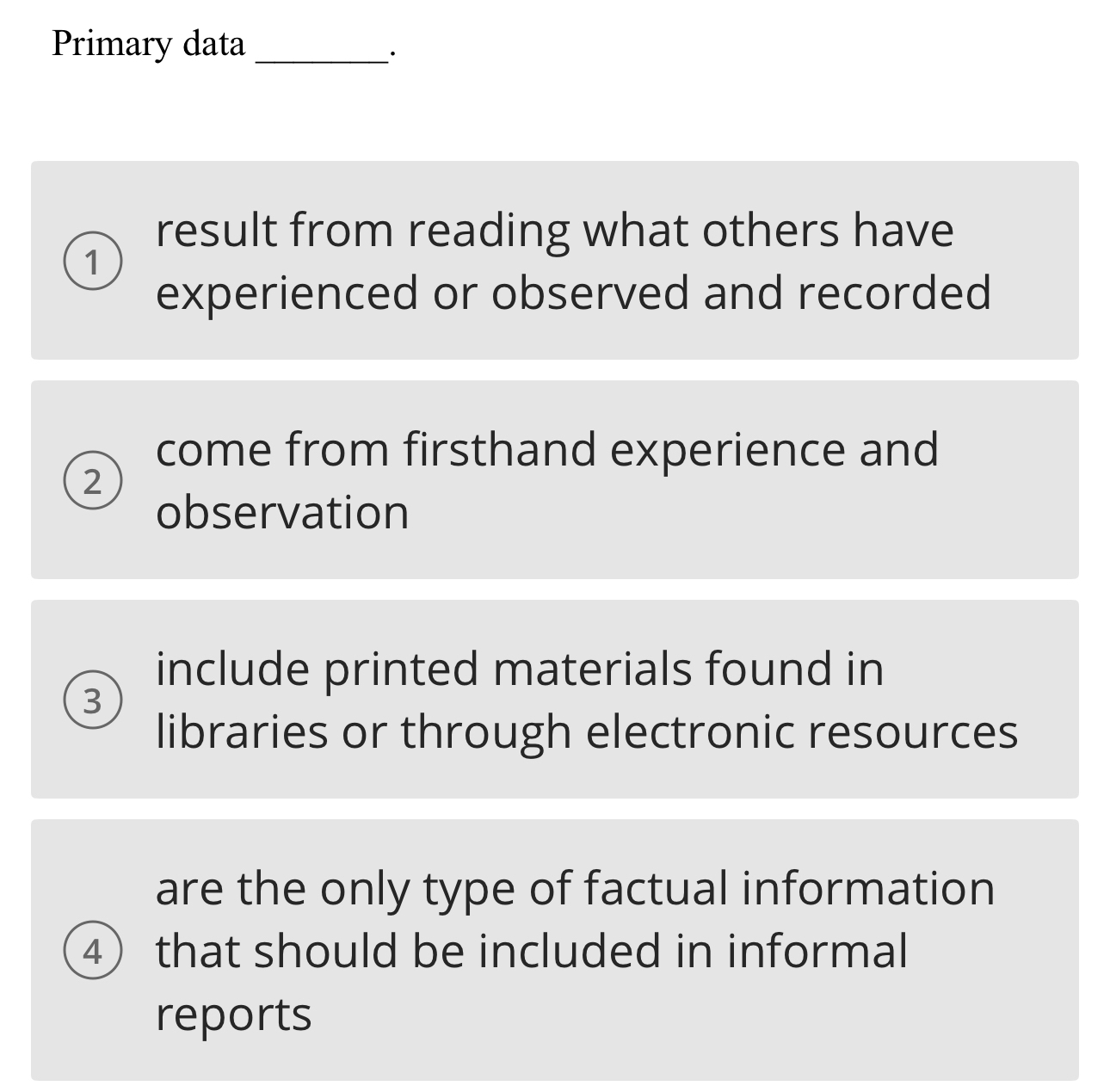  Primary data result from reading what others have experienced or observed
