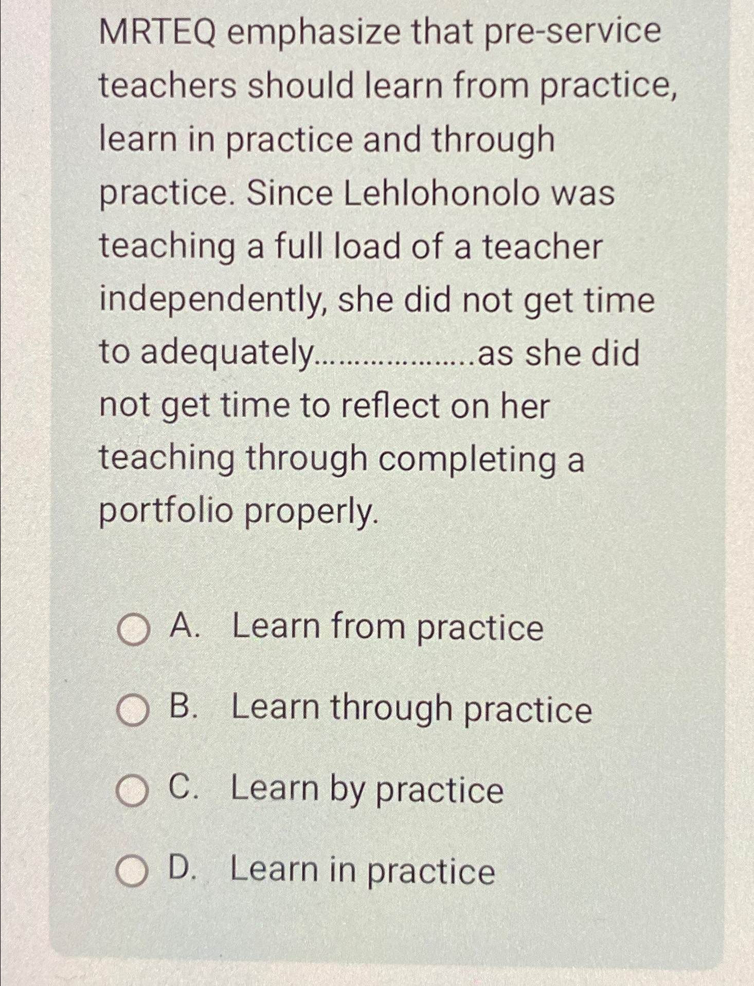  MRTEQ emphasize that pre-service teachers should learn from practice, learn in