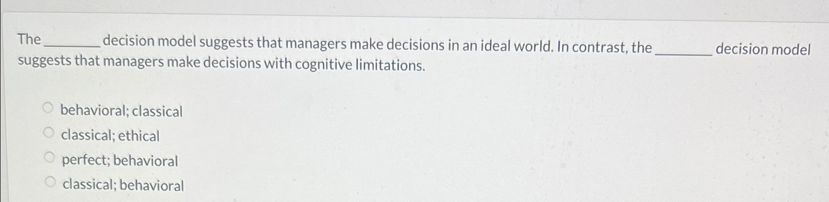  The decision model suggests that managers make decisions in an ideal