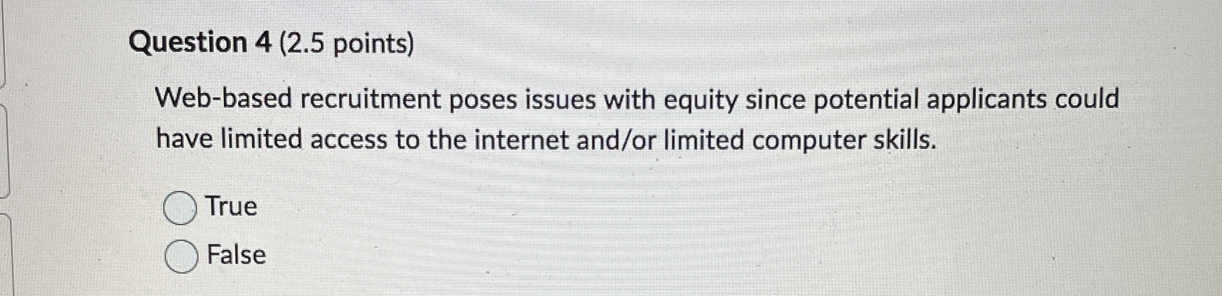  Question 4(2.5 points) Web-based recruitment poses issues with equity since potential