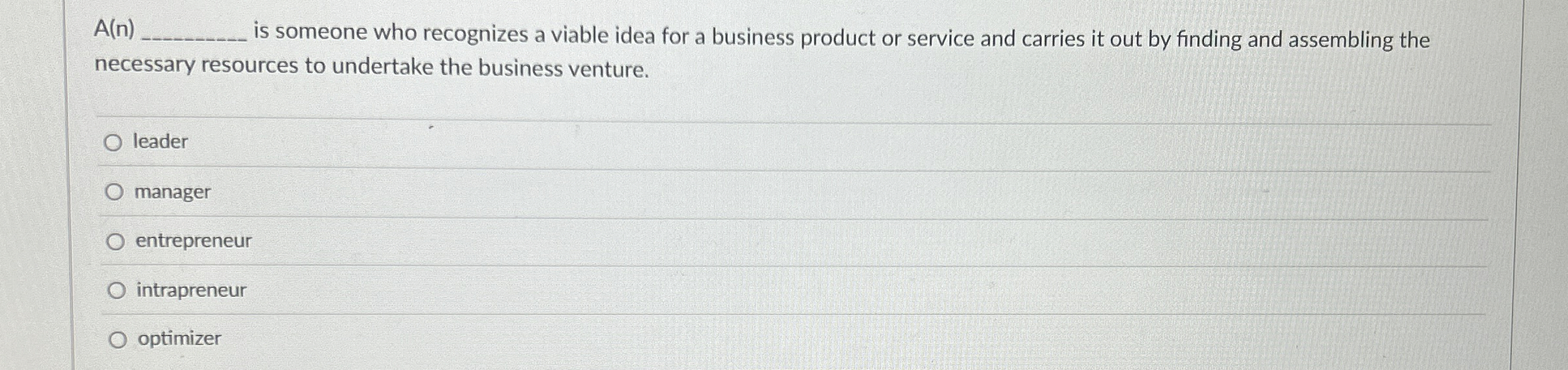  A(n)q, is someone who recognizes a viable idea for a business