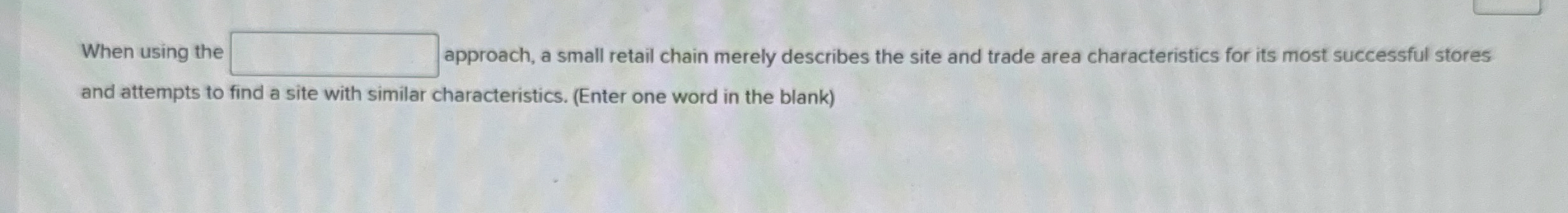  When using the approach, a small retail chain merely describes the
