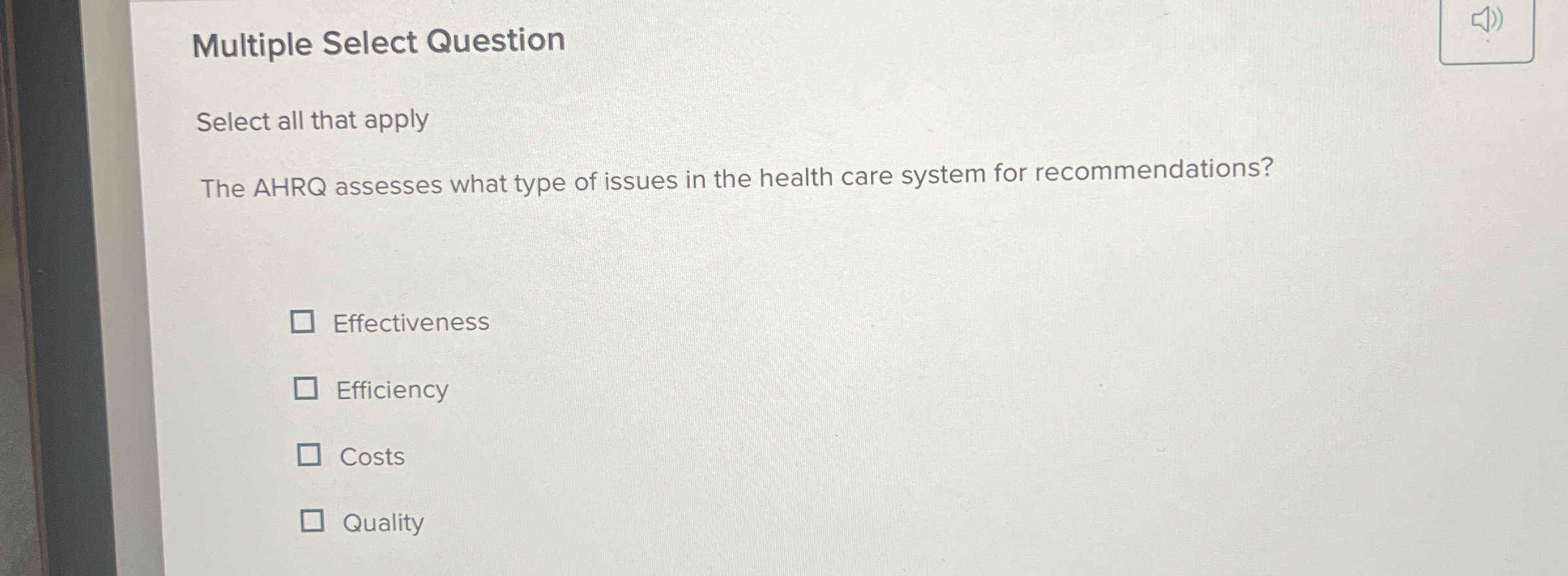  Multiple Select Question Select all that apply The AHRQ assesses what