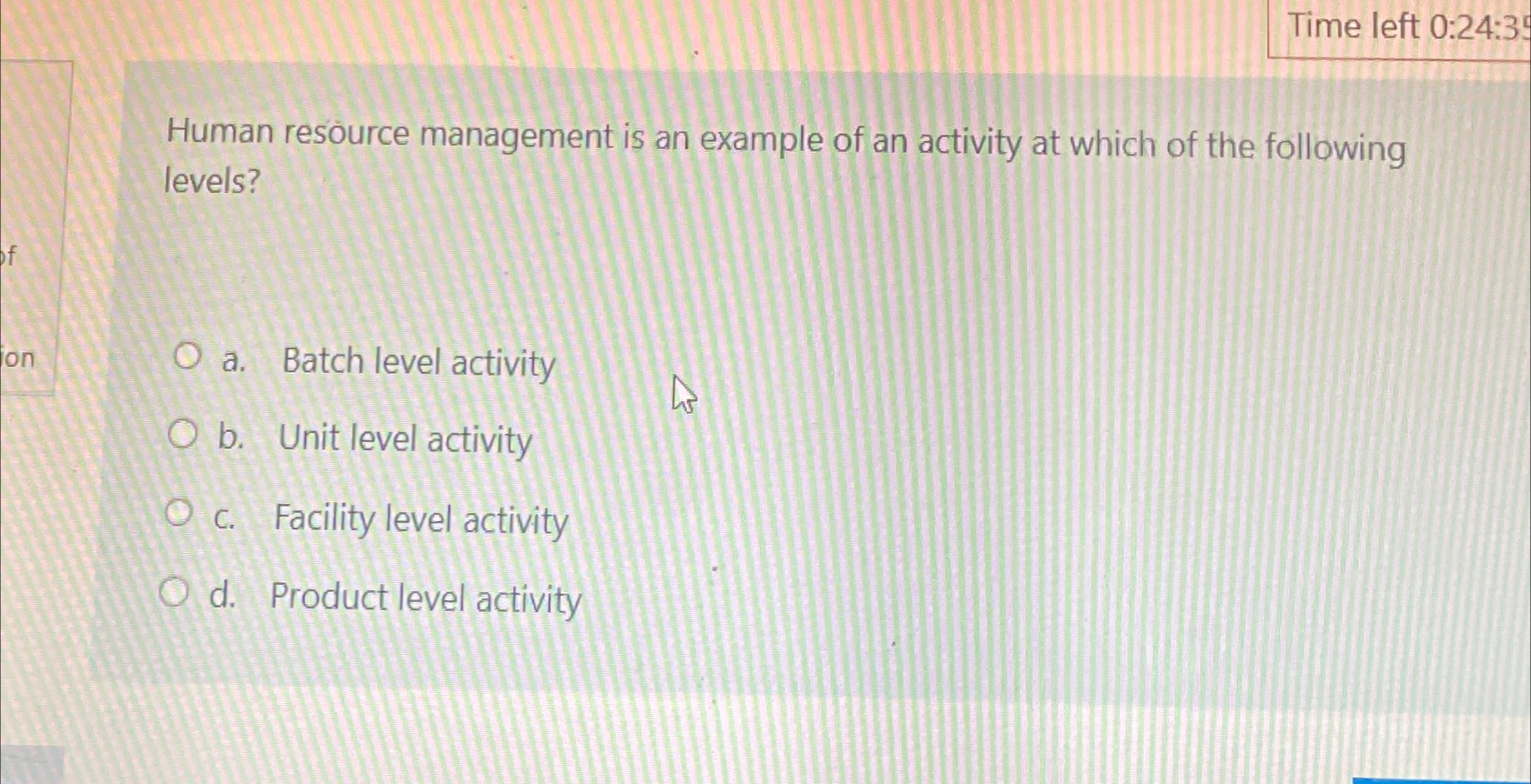  Time left 0:24:3 Human resource management is an example of an