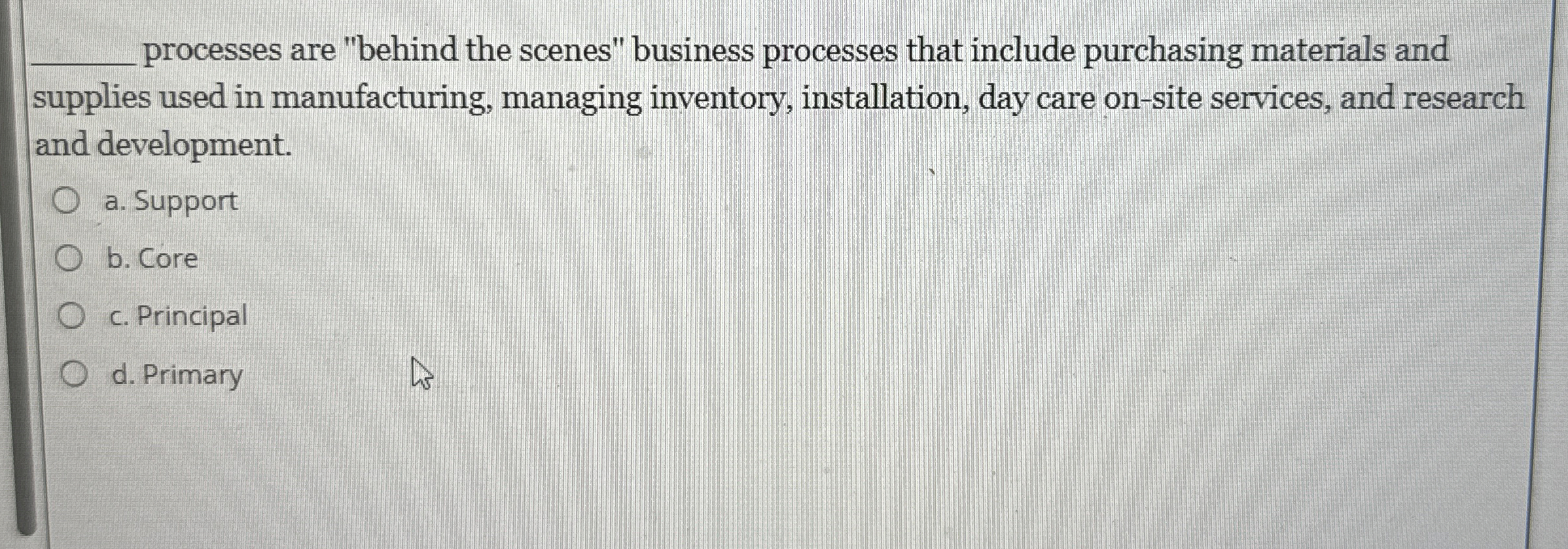  q, processes are "behind the scenes" business processes that include purchasing