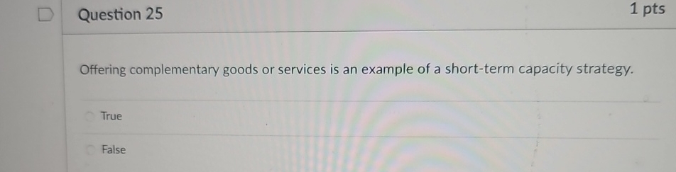  Question 25 1 pts Offering complementary goods or services is an