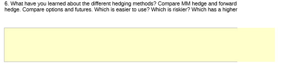 6. What have you learned about the different hedging methods? Compare