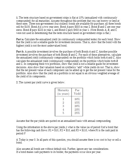  1. The term structure based on government strips is flat at