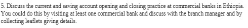 5. Discuss the current and saving account opening and closing practice