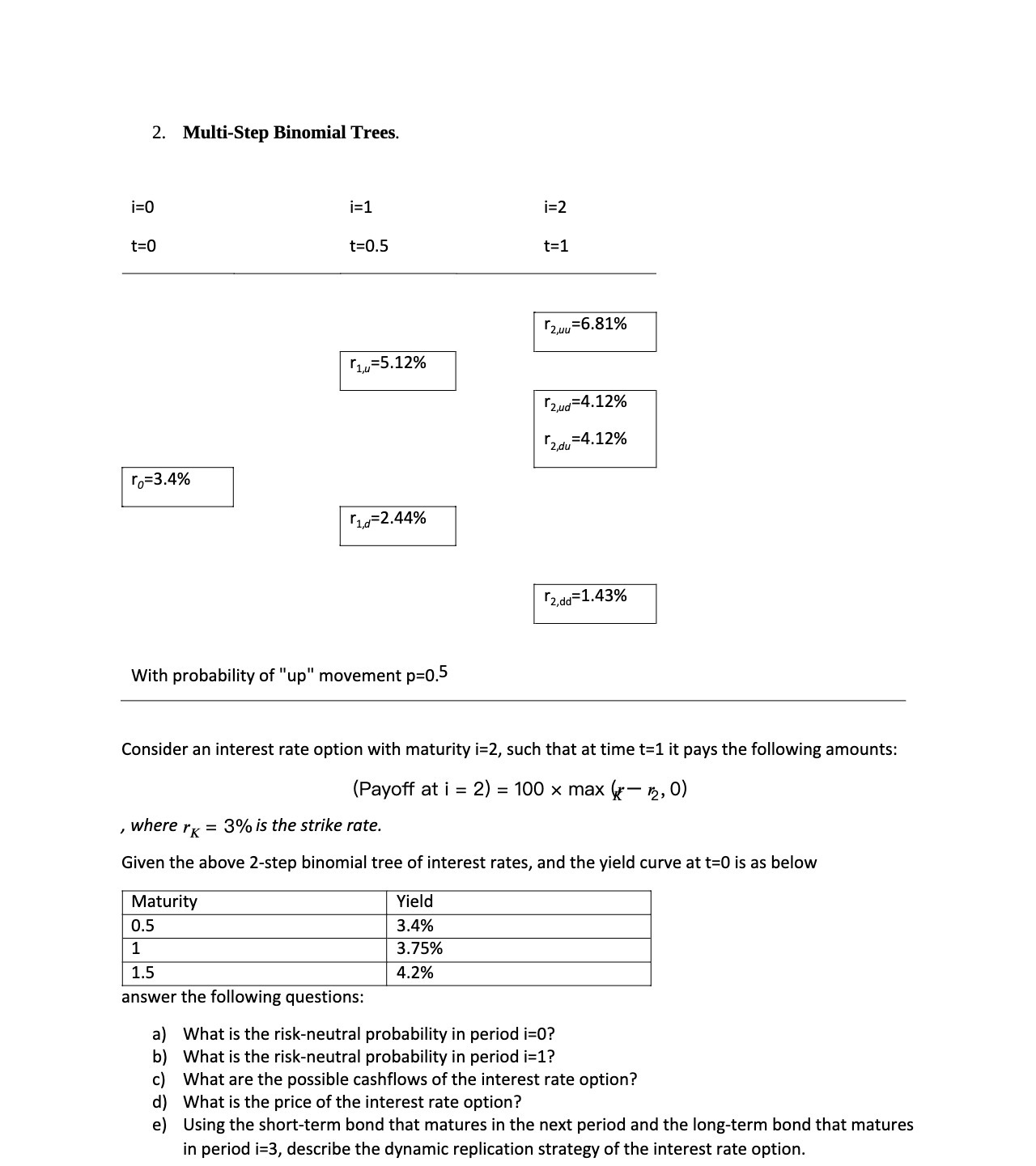 2. Multi-Step Binomial Trees. 1:: t=0.5 t=1 r1=2.44% Baud-43% With probability